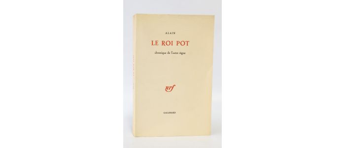 ALAIN : Le roi Pot, chronique de l'autre règne - Edition Originale - Edition-Originale.com