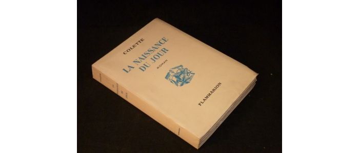 COLETTE : La naissance du jour - Edition Originale - Edition-Originale.com