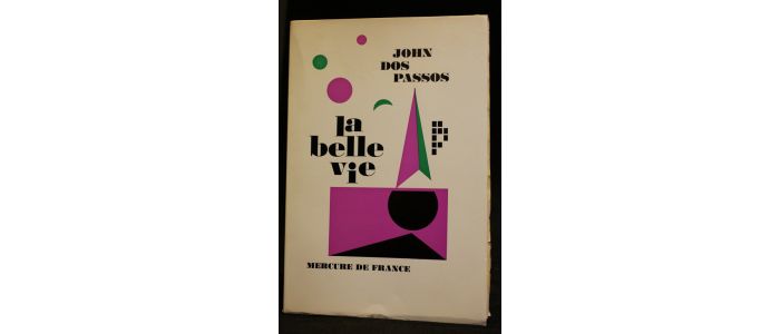 DOS PASSOS : La belle vie - Edition Originale - Edition-Originale.com
