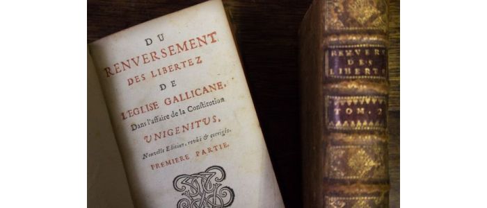 LE GROS : Du renversement des libertez de l'eglise gallicane dans l'affaire de la constitution Unigenitus - Edition-Originale.com