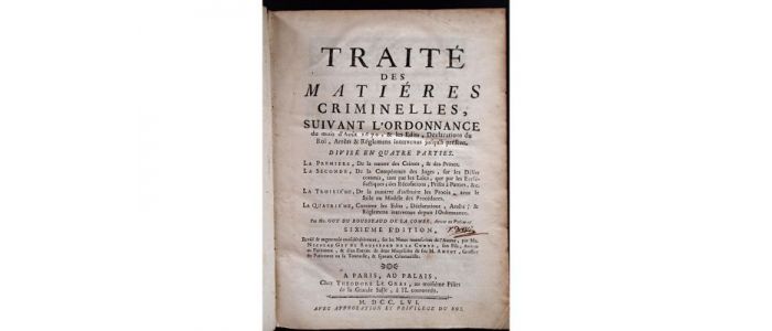 ROUSSEAU DE LA COMBE : Traité des matières criminelles, suivant l'ordonnance du mois d'août 1670 - Edition-Originale.com
