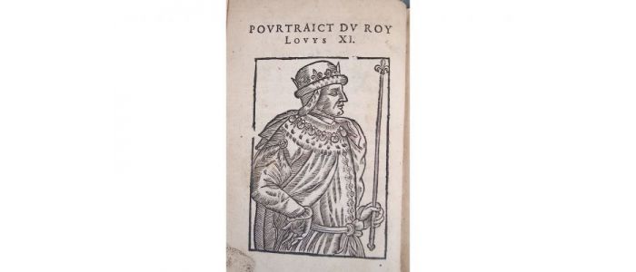 ROYE : Histoire de Louis XI.  Roy de France: et des choses admirables advenues de son regne, depuis l'an 1460. jusques à 1483. Autrement dicte, la Chronique scandaleuse - Edition-Originale.com