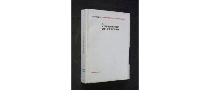 TEILHARD DE CHARDIN : L'activation de l'énergie - Edition Originale - Edition-Originale.com