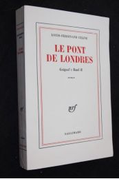 CELINE : Le pont de Londres. Guignol's Band II - Edition Originale - Edition-Originale.com