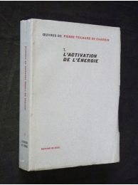 TEILHARD DE CHARDIN : L'activation de l'énergie - Edition Originale - Edition-Originale.com