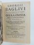 BAGLIVI : Opera omnia medico - pratica, et anatomica - Erste Ausgabe - Edition-Originale.com