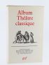 COLLECTIF : Album Théâtre classique, la Vie théâtrale sous Louis XIII et Louis XIV - Edition Originale - Edition-Originale.com