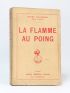 MALHERBE : La flamme au poing - Signiert, Erste Ausgabe - Edition-Originale.com