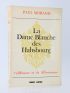 MORAND : La dame blanche des Habsbourg - Autographe, Edition Originale - Edition-Originale.com