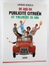 SEGUELA : 80 Ans de Publicité Citroën et Toujours 20 Ans - Signed book, First edition - Edition-Originale.com