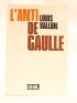 VALLON : L'anti De Gaulle - Prima edizione - Edition-Originale.com