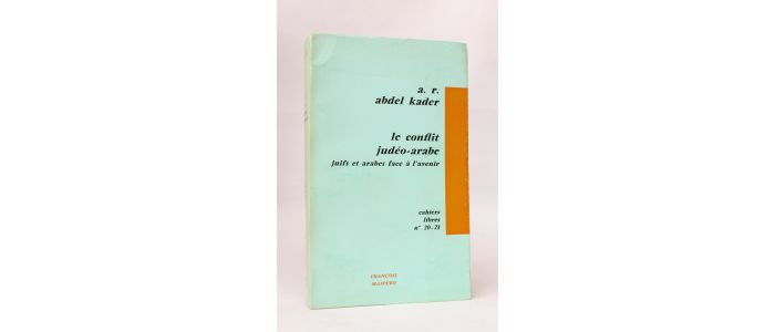 ABDEL KADER : Le conflit judéo-arabe. Juifs et arabes face à l'avenir - Edition Originale - Edition-Originale.com