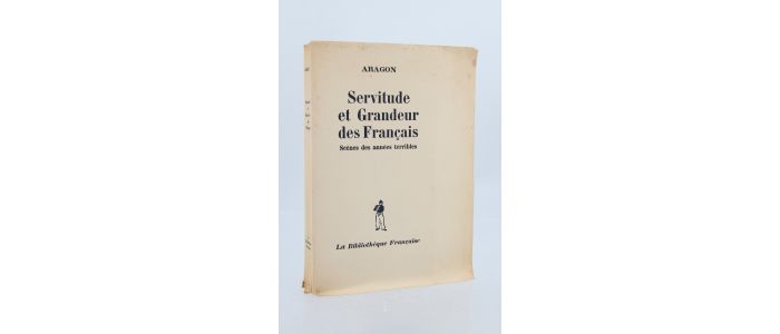 ARAGON : Servitude et grandeur des français - First edition - Edition-Originale.com