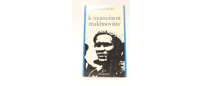 ARCHINOFF : Le mouvement makhnoviste - Edition-Originale.com