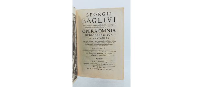 BAGLIVI : Opera omnia medico - pratica, et anatomica - Edition Originale - Edition-Originale.com