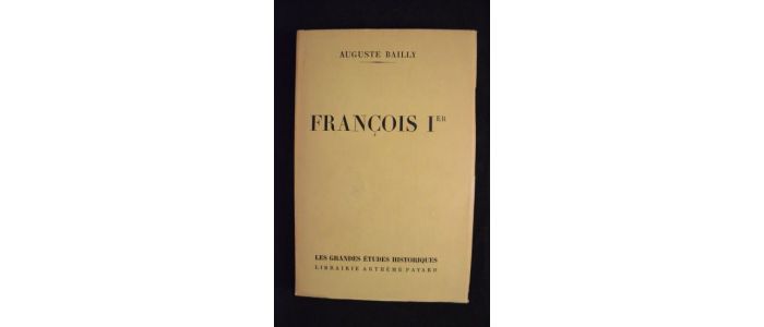 BAILLY : François 1er - First edition - Edition-Originale.com