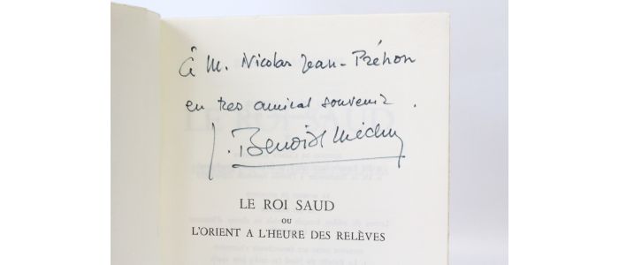 BENOIST-MECHIN : Le roi Saud ou l'Orient à l'heure des relèves - Autographe, Edition Originale - Edition-Originale.com