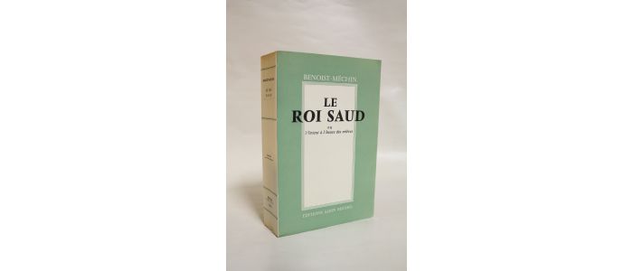 BENOIST-MECHIN : Le roi Saud - First edition - Edition-Originale.com