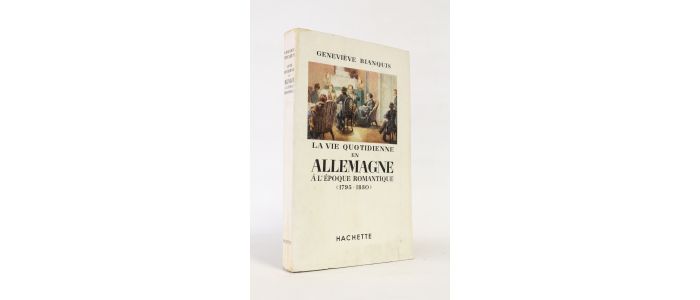 BIANQUIS : La vie quotidienne en Allemagne à l'époque romantique (17895-1830) - Signiert, Erste Ausgabe - Edition-Originale.com