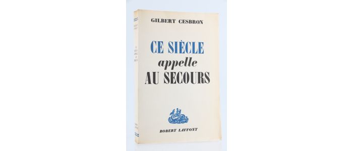 CESBRON : Ce Siècle appelle au Secours - Prima edizione - Edition-Originale.com