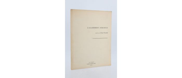 CLAUDEL : L'Agamemnon d'Eschyle - First edition - Edition-Originale.com