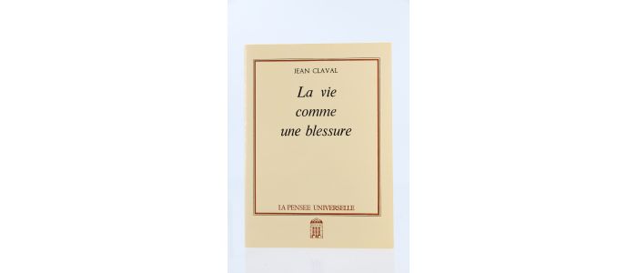 CLAVAL : La Vie comme une Blessure - Erste Ausgabe - Edition-Originale.com