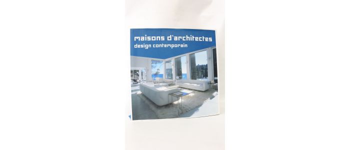 COLLECTIF : Maisons d'architectes - Design contemporain - Erste Ausgabe - Edition-Originale.com