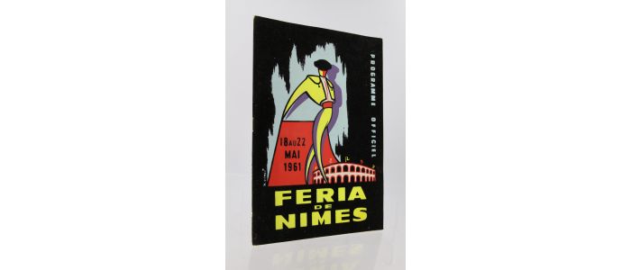 COLLECTIF : Programme officiel pour la Féria de Nîmes du 18 au 22 Mai 1961 - Edition Originale - Edition-Originale.com
