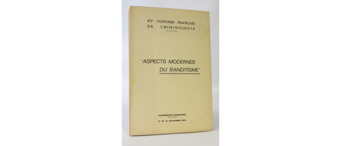 COLLECTIF : XVème Congrès français de criminologie : Aspects modernes du banditisme - Edition Originale - Edition-Originale.com