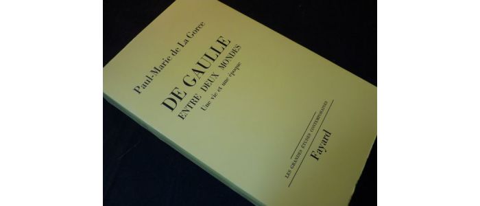 DE LA GORCE : De Gaulle entre deux mondes, une vie et une époque - Autographe, Edition Originale - Edition-Originale.com