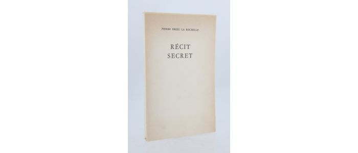 DRIEU LA ROCHELLE : Récit secret - Prima edizione - Edition-Originale.com