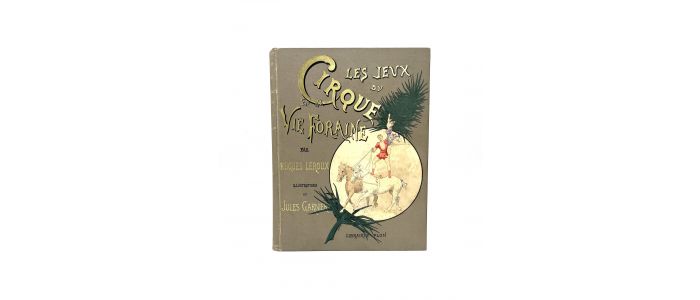 LEROUX : Les jeux du cirque et la vie foraine - Edition Originale - Edition-Originale.com