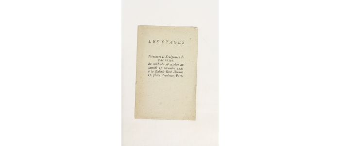 MALRAUX : Les otages. Peintures et sculptures de Fautrier - First edition - Edition-Originale.com