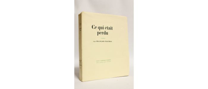 MAURIAC : Ce qui était perdu - First edition - Edition-Originale.com