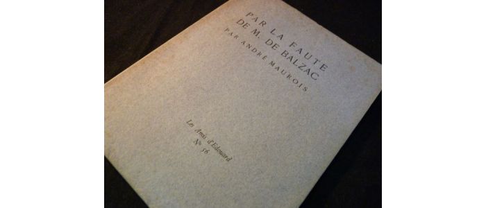 MAUROIS : Par la faute de M. de Balzac - Signed book, First edition - Edition-Originale.com