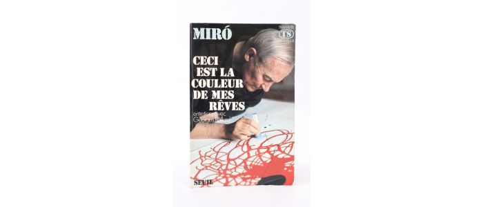 MIRO : Ceci est la couleur de mes rêves - Entretiens avec Georges Raillard - Libro autografato, Prima edizione - Edition-Originale.com
