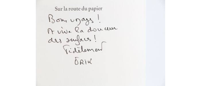 ORSENNA : Sur la Route de Papier - Autographe, Edition Originale - Edition-Originale.com