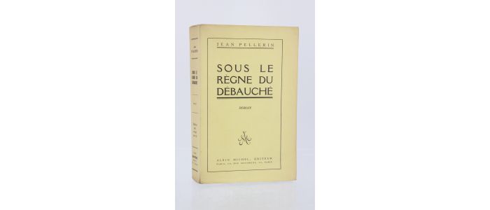 PELLERIN : Sous le règne du débauché - Prima edizione - Edition-Originale.com
