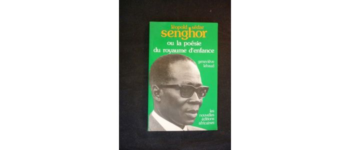 SENGHOR : Léopold Sédar Senghor ou la poésie du royaume de l'enfance - Signiert, Erste Ausgabe - Edition-Originale.com