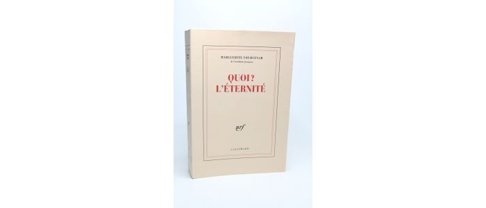 YOURCENAR : Quoi ? L'éternité  - Erste Ausgabe - Edition-Originale.com
