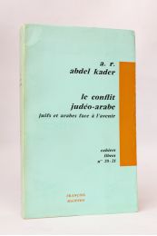 ABDEL KADER : Le conflit judéo-arabe. Juifs et arabes face à l'avenir - Edition Originale - Edition-Originale.com