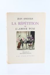 ANOUILH : La Répétition ou l'Amour puni - Libro autografato, Prima edizione - Edition-Originale.com