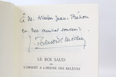 BENOIST-MECHIN : Le roi Saud ou l'Orient à l'heure des relèves - Autographe, Edition Originale - Edition-Originale.com