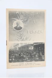 COMITE D'ORGANISATION DE LA MANIFESTATION FERRER : A la mémoire de Ferrer - Edition Originale - Edition-Originale.com