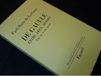 DE LA GORCE : De Gaulle entre deux mondes, une vie et une époque - Autographe, Edition Originale - Edition-Originale.com