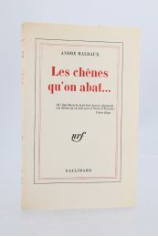 MALRAUX : Les Chênes qu'on abat... - Erste Ausgabe - Edition-Originale.com
