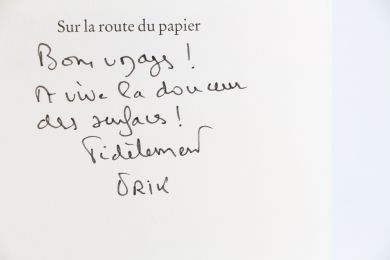 ORSENNA : Sur la Route de Papier - Autographe, Edition Originale - Edition-Originale.com