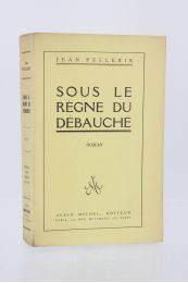 PELLERIN : Sous le règne du débauché - Edition Originale - Edition-Originale.com