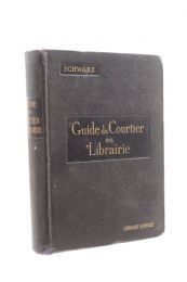 SCHWARZ : Guide du courtier en librairie : conseils pratiques pour la vente et la diffusion du livre - Edition Originale - Edition-Originale.com