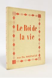 SOUPAULT : Le roi de la vie - Edition Originale - Edition-Originale.com